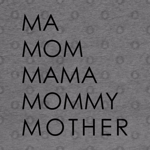 MA MOM MAMA MOMMY MOTHER by Oyeplot